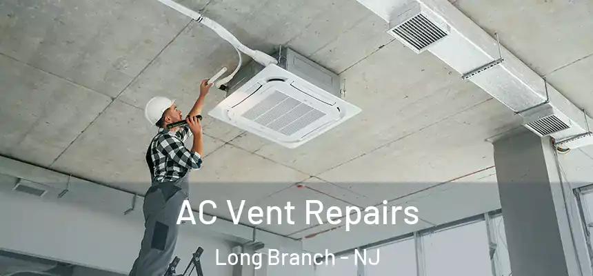  AC Vent Repairs Long Branch - NJ