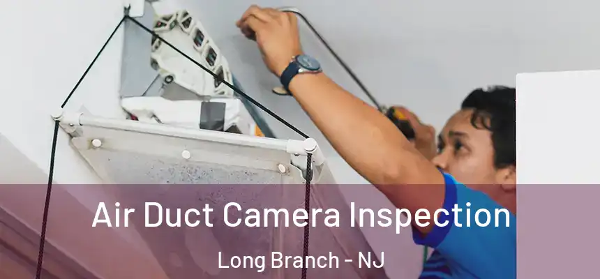 Air Duct Camera Inspection Long Branch - NJ