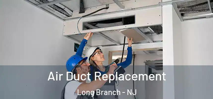  Air Duct Replacement Long Branch - NJ