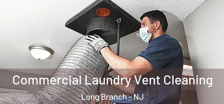  Commercial Laundry Vent Cleaning Long Branch - NJ