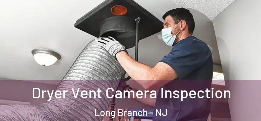  Dryer Vent Camera Inspection Long Branch - NJ