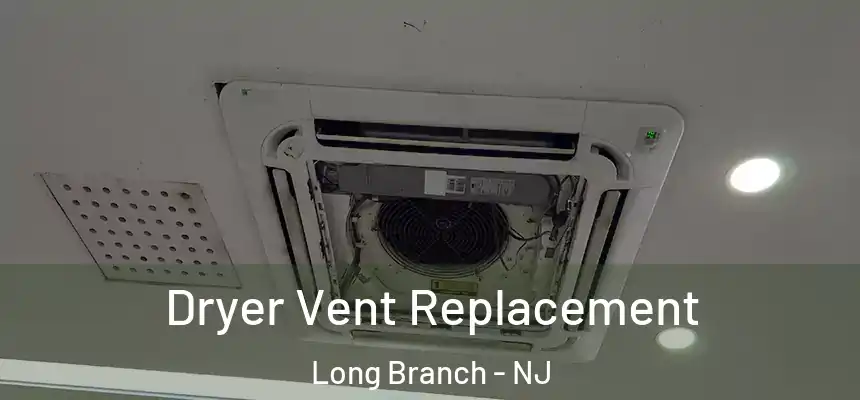 Dryer Vent Replacement Long Branch - NJ