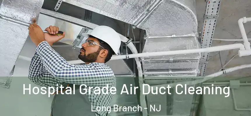  Hospital Grade Air Duct Cleaning Long Branch - NJ