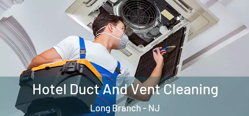  Hotel Duct And Vent Cleaning Long Branch - NJ