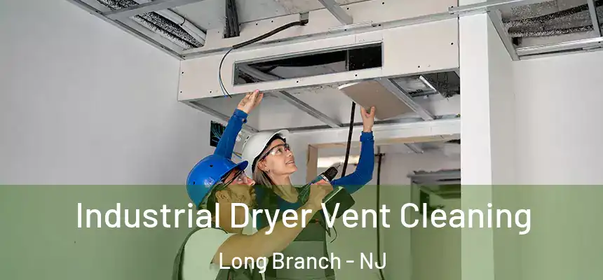 Industrial Dryer Vent Cleaning Long Branch - NJ
