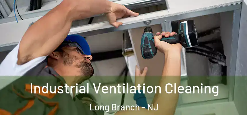 Industrial Ventilation Cleaning Long Branch - NJ
