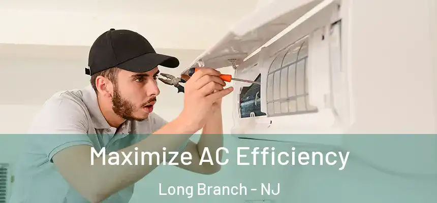 Maximize AC Efficiency Long Branch - NJ